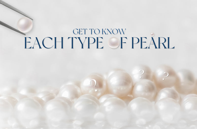 GET TO KNOW EACH TYPE OF PEARL